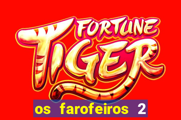 os farofeiros 2 rede canais